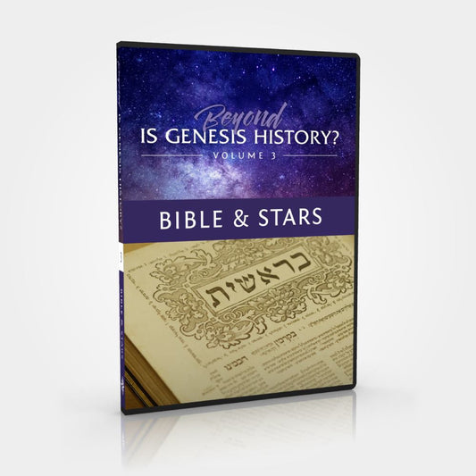 Beyond Is Genesis History? Vol. 3: Bible & Stars DVD